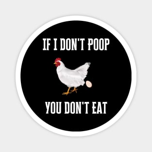 If I Don't Poop You Don't Eat Magnet